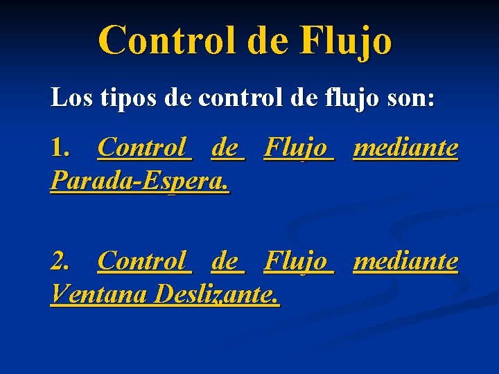 Control de Flujo Los tipos de control de flujo son: 1. Control de Flujo