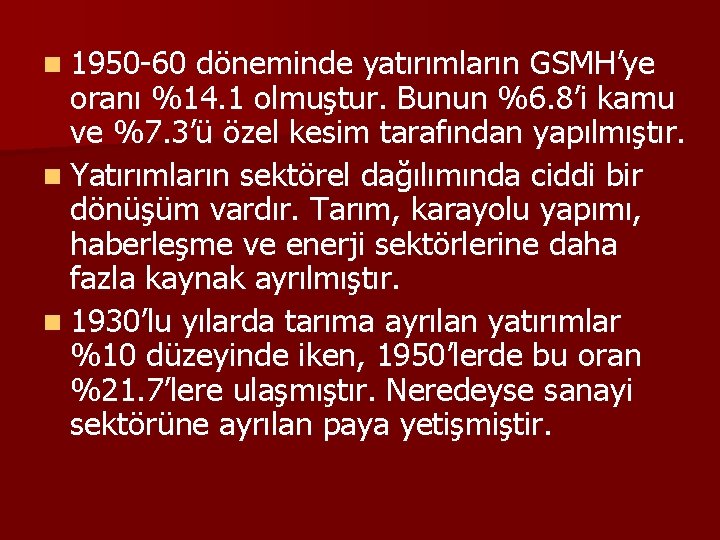 n 1950 -60 döneminde yatırımların GSMH’ye oranı %14. 1 olmuştur. Bunun %6. 8’i kamu