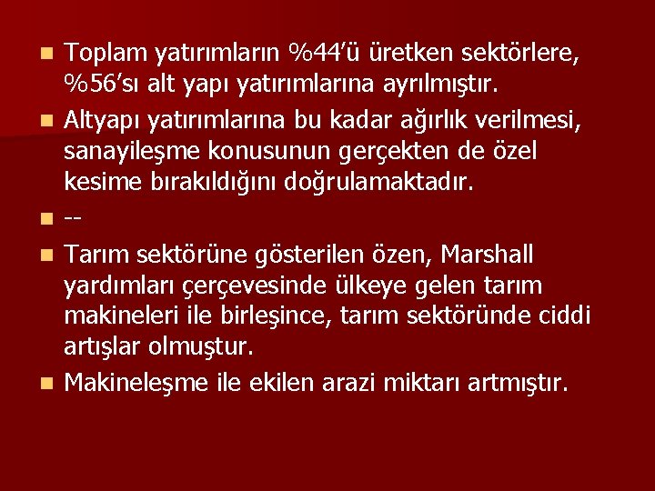 n n n Toplam yatırımların %44’ü üretken sektörlere, %56’sı alt yapı yatırımlarına ayrılmıştır. Altyapı