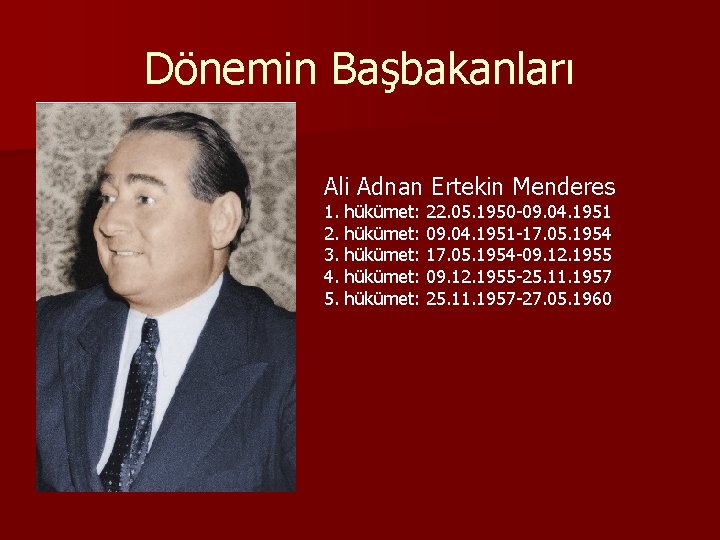 Dönemin Başbakanları Ali Adnan Ertekin Menderes 1. 2. 3. 4. 5. hükümet: hükümet: 22.