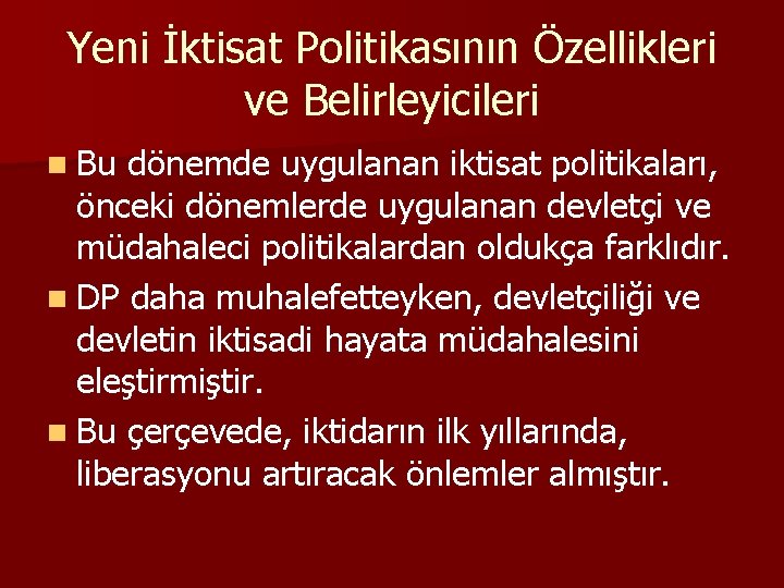 Yeni İktisat Politikasının Özellikleri ve Belirleyicileri n Bu dönemde uygulanan iktisat politikaları, önceki dönemlerde