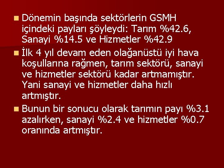 n Dönemin başında sektörlerin GSMH içindeki payları şöyleydi: Tarım %42. 6, Sanayi %14. 5