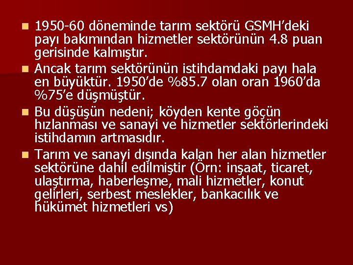 n n 1950 -60 döneminde tarım sektörü GSMH’deki payı bakımından hizmetler sektörünün 4. 8