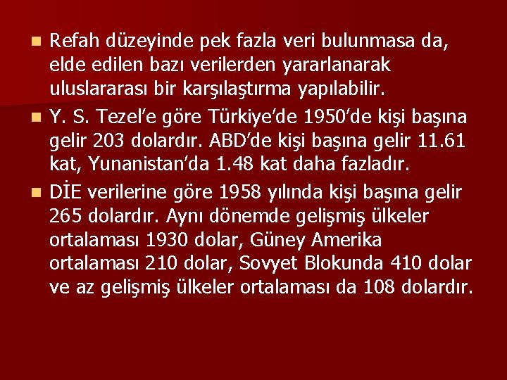 Refah düzeyinde pek fazla veri bulunmasa da, elde edilen bazı verilerden yararlanarak uluslararası bir