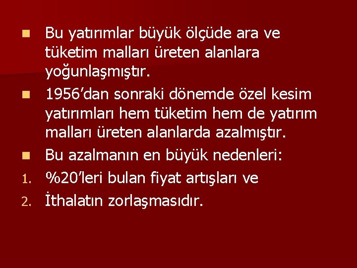 n n n 1. 2. Bu yatırımlar büyük ölçüde ara ve tüketim malları üreten