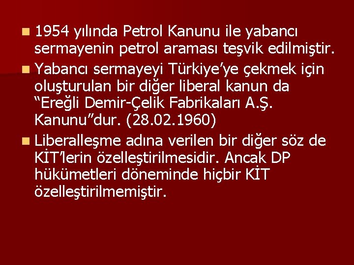 n 1954 yılında Petrol Kanunu ile yabancı sermayenin petrol araması teşvik edilmiştir. n Yabancı