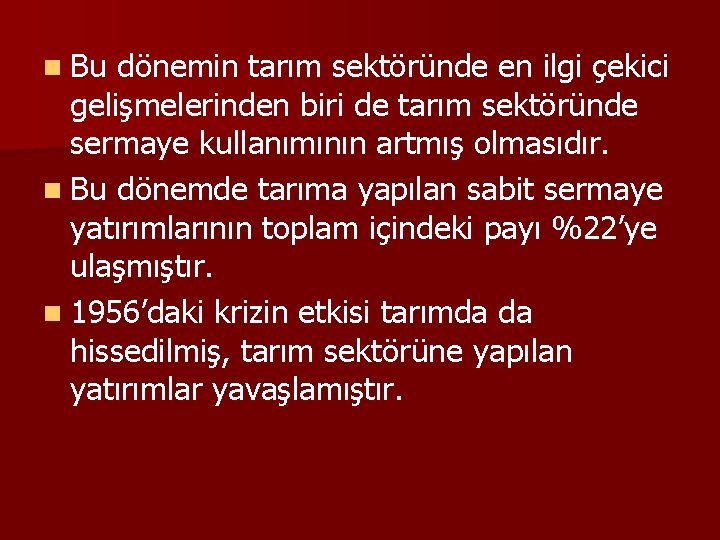 n Bu dönemin tarım sektöründe en ilgi çekici gelişmelerinden biri de tarım sektöründe sermaye