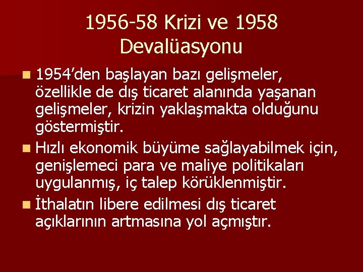 1956 -58 Krizi ve 1958 Devalüasyonu n 1954’den başlayan bazı gelişmeler, özellikle de dış