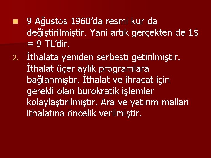 9 Ağustos 1960’da resmi kur da değiştirilmiştir. Yani artık gerçekten de 1$ = 9