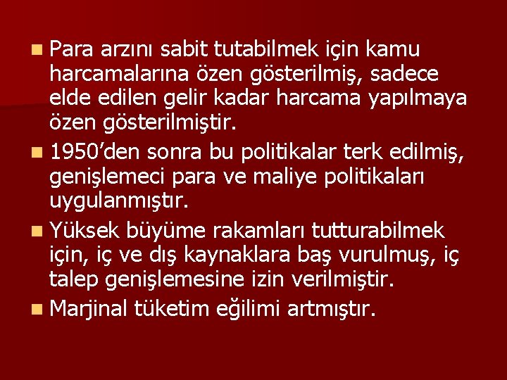 n Para arzını sabit tutabilmek için kamu harcamalarına özen gösterilmiş, sadece elde edilen gelir