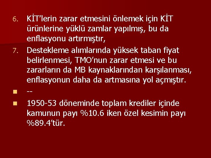 KİT’lerin zarar etmesini önlemek için KİT ürünlerine yüklü zamlar yapılmış, bu da enflasyonu artırmıştır,