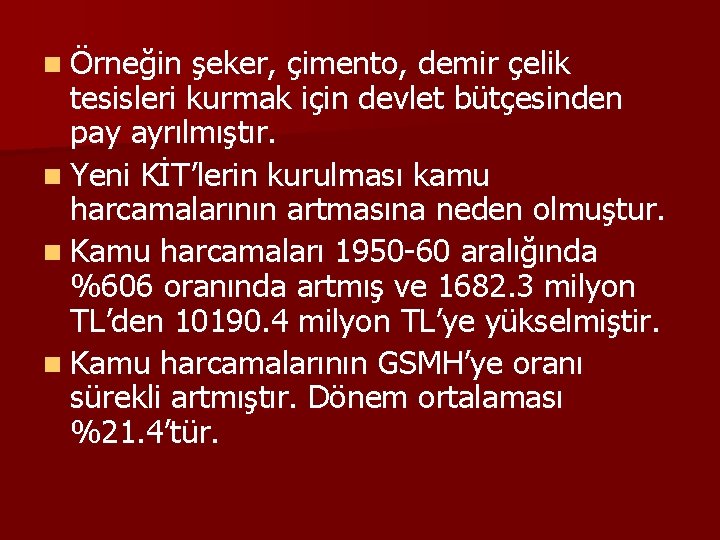 n Örneğin şeker, çimento, demir çelik tesisleri kurmak için devlet bütçesinden pay ayrılmıştır. n