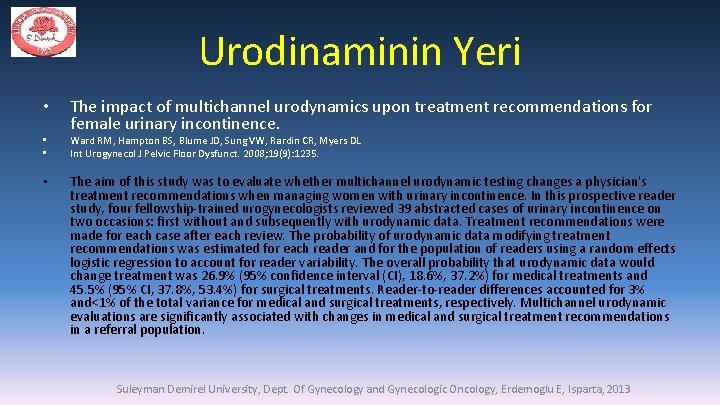 Urodinaminin Yeri • • • • The impact of multichannel urodynamics upon treatment recommendations