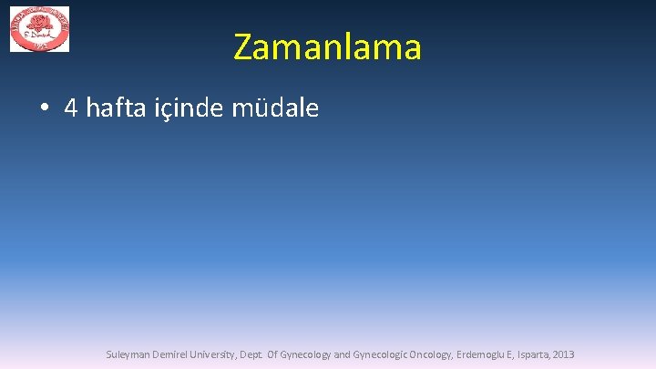 Zamanlama • 4 hafta içinde müdale Suleyman Demirel University, Dept. Of Gynecology and Gynecologic