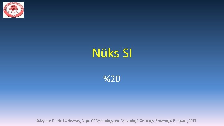 Nüks SI %20 Suleyman Demirel University, Dept. Of Gynecology and Gynecologic Oncology, Erdemoglu E,