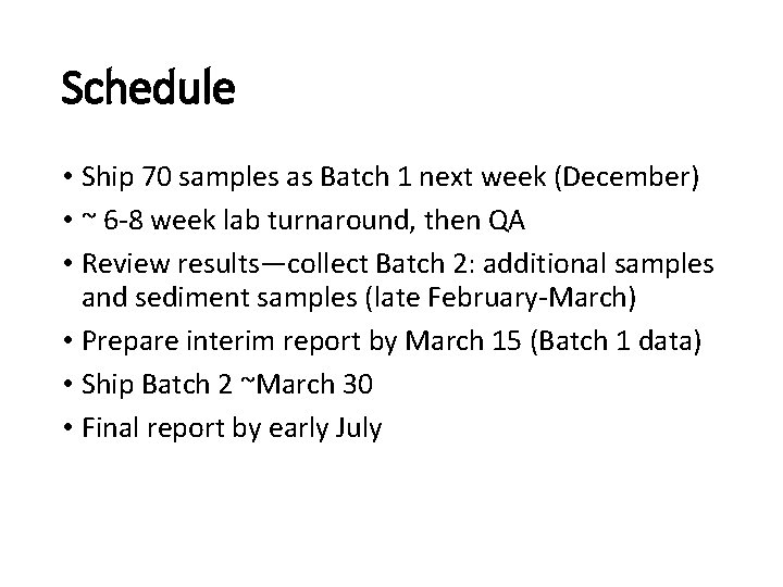 Schedule • Ship 70 samples as Batch 1 next week (December) • ~ 6 Schedule • Ship 70 samples as Batch 1 next week (December) • ~ 6