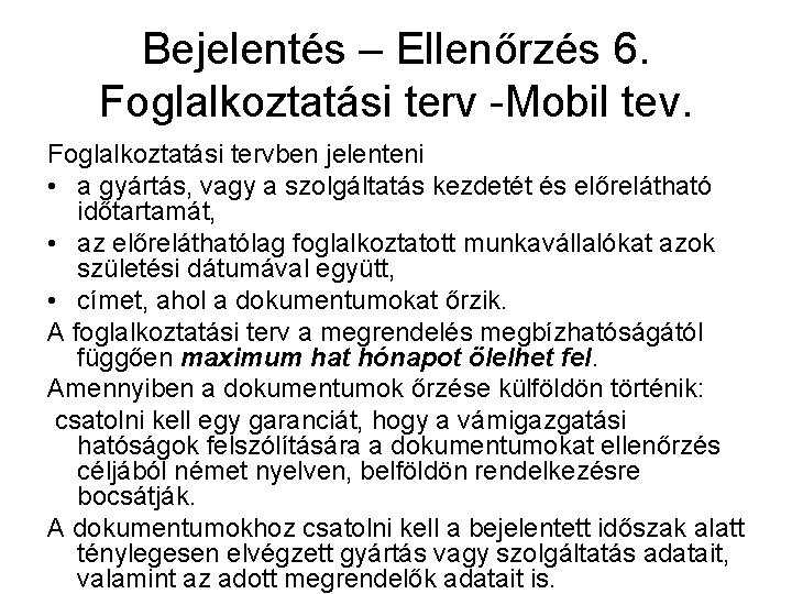 Bejelentés – Ellenőrzés 6. Foglalkoztatási terv -Mobil tev. Foglalkoztatási tervben jelenteni • a gyártás,