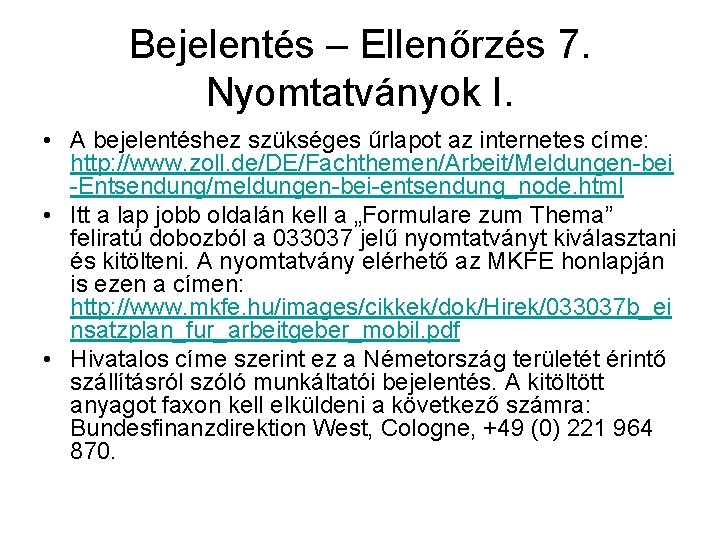 Bejelentés – Ellenőrzés 7. Nyomtatványok I. • A bejelentéshez szükséges űrlapot az internetes címe: