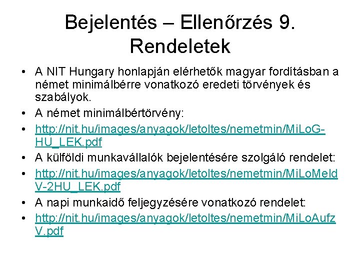 Bejelentés – Ellenőrzés 9. Rendeletek • A NIT Hungary honlapján elérhetők magyar fordításban a