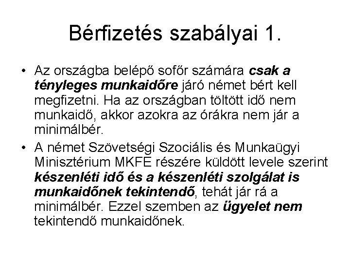 Bérfizetés szabályai 1. • Az országba belépő sofőr számára csak a tényleges munkaidőre járó