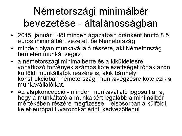 Németországi minimálbér bevezetése - általánosságban • 2015. január 1 -től minden ágazatban óránként bruttó