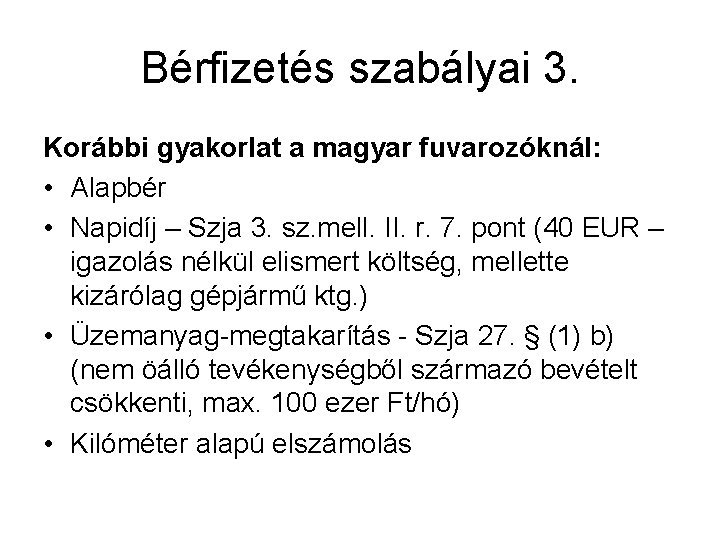 Bérfizetés szabályai 3. Korábbi gyakorlat a magyar fuvarozóknál: • Alapbér • Napidíj – Szja