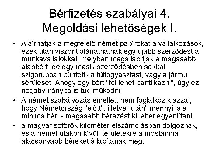 Bérfizetés szabályai 4. Megoldási lehetőségek I. • Aláírhatják a megfelelő német papírokat a vállalkozások,