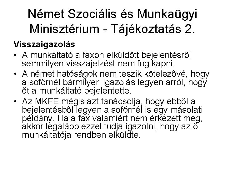 Német Szociális és Munkaügyi Minisztérium - Tájékoztatás 2. Visszaigazolás • A munkáltató a faxon