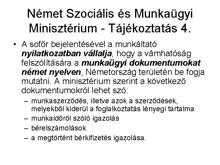 Német Szociális és Munkaügyi Minisztérium - Tájékoztatás 4. • A sofőr bejelentésével a munkáltató