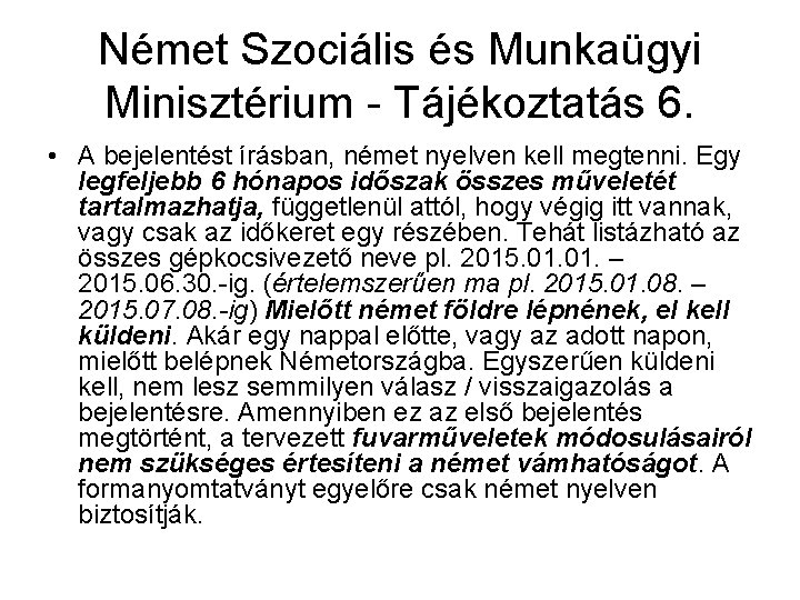 Német Szociális és Munkaügyi Minisztérium - Tájékoztatás 6. • A bejelentést írásban, német nyelven