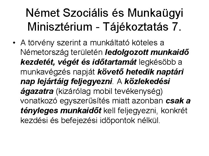 Német Szociális és Munkaügyi Minisztérium - Tájékoztatás 7. • A törvény szerint a munkáltató