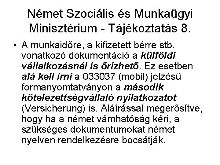 Német Szociális és Munkaügyi Minisztérium - Tájékoztatás 8. • A munkaidőre, a kifizetett bérre