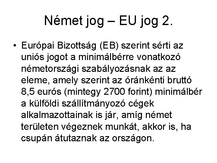 Német jog – EU jog 2. • Európai Bizottság (EB) szerint sérti az uniós