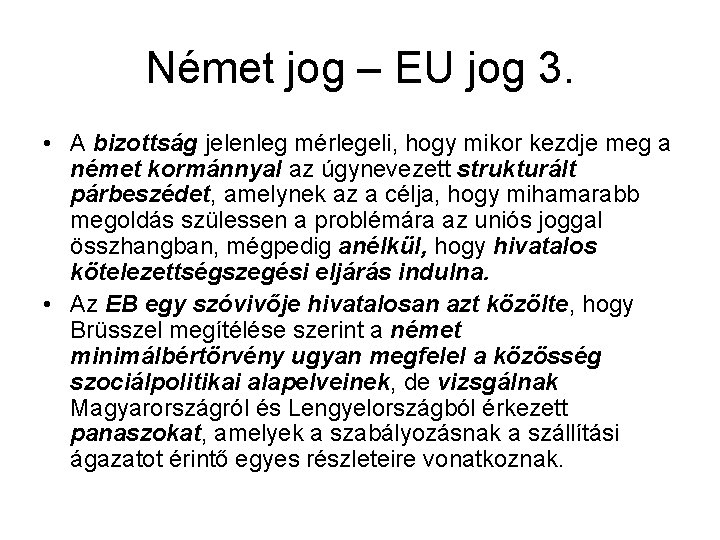 Német jog – EU jog 3. • A bizottság jelenleg mérlegeli, hogy mikor kezdje