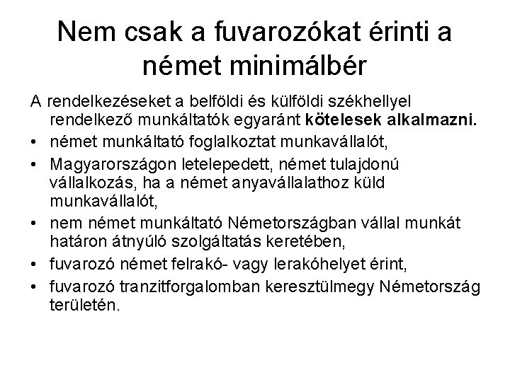 Nem csak a fuvarozókat érinti a német minimálbér A rendelkezéseket a belföldi és külföldi