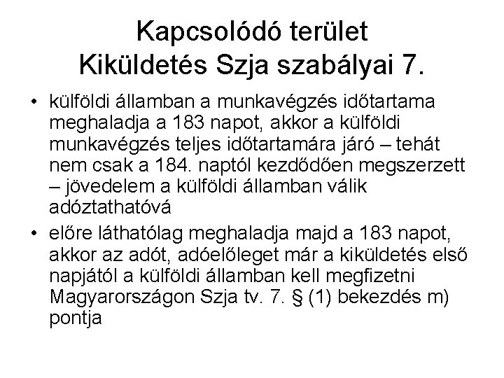 Kapcsolódó terület Kiküldetés Szja szabályai 7. • külföldi államban a munkavégzés időtartama meghaladja a