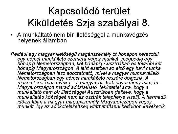 Kapcsolódó terület Kiküldetés Szja szabályai 8. • A munkáltató nem bír illetőséggel a munkavégzés