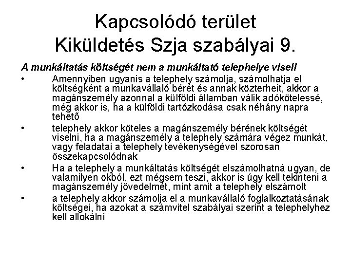 Kapcsolódó terület Kiküldetés Szja szabályai 9. A munkáltatás költségét nem a munkáltató telephelye viseli