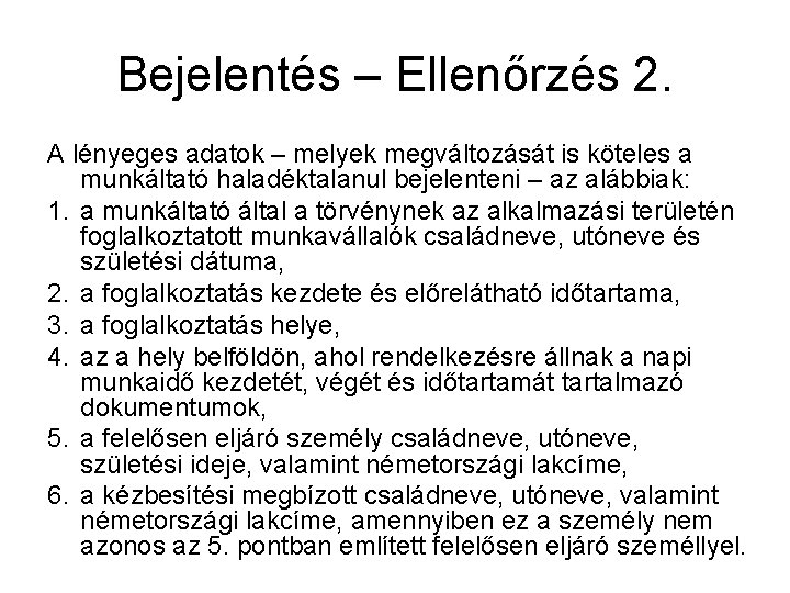 Bejelentés – Ellenőrzés 2. A lényeges adatok – melyek megváltozását is köteles a munkáltató