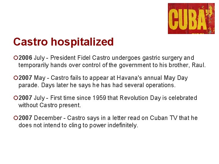 Castro hospitalized ¡ 2006 July - President Fidel Castro undergoes gastric surgery and temporarily