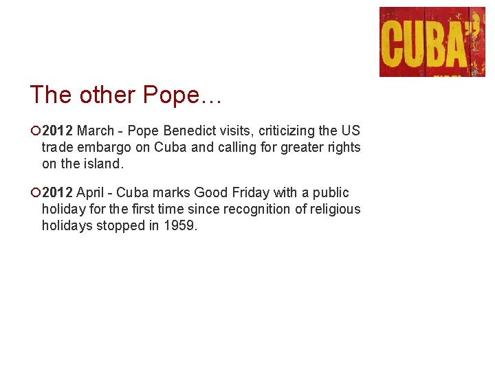 The other Pope… ¡ 2012 March - Pope Benedict visits, criticizing the US trade