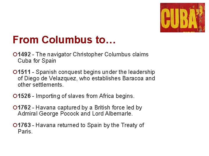 From Columbus to… ¡ 1492 - The navigator Christopher Columbus claims Cuba for Spain