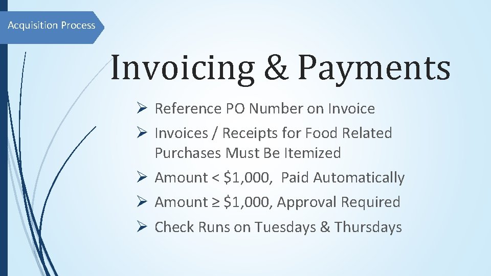 Acquisition Process Invoicing & Payments Ø Reference PO Number on Invoice Ø Invoices /