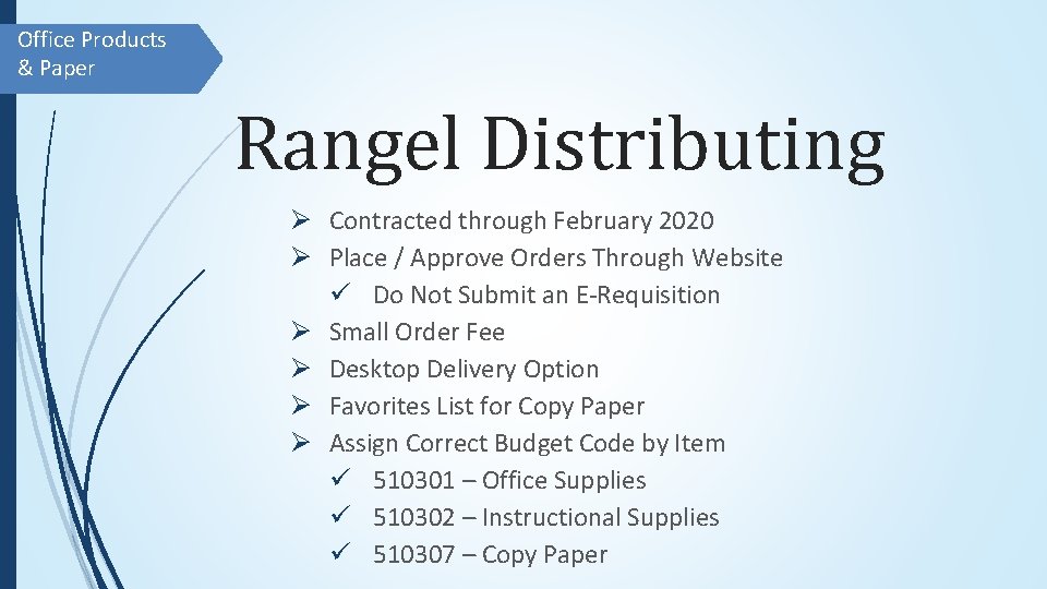 Office Products & Paper Rangel Distributing Ø Contracted through February 2020 Ø Place /