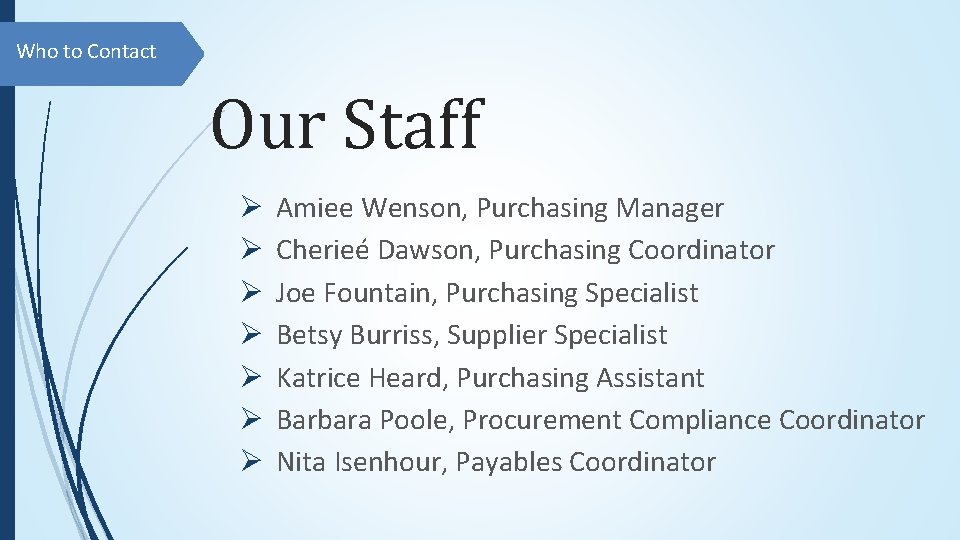 Who to Contact Our Staff Ø Ø Ø Ø Amiee Wenson, Purchasing Manager Cherieé