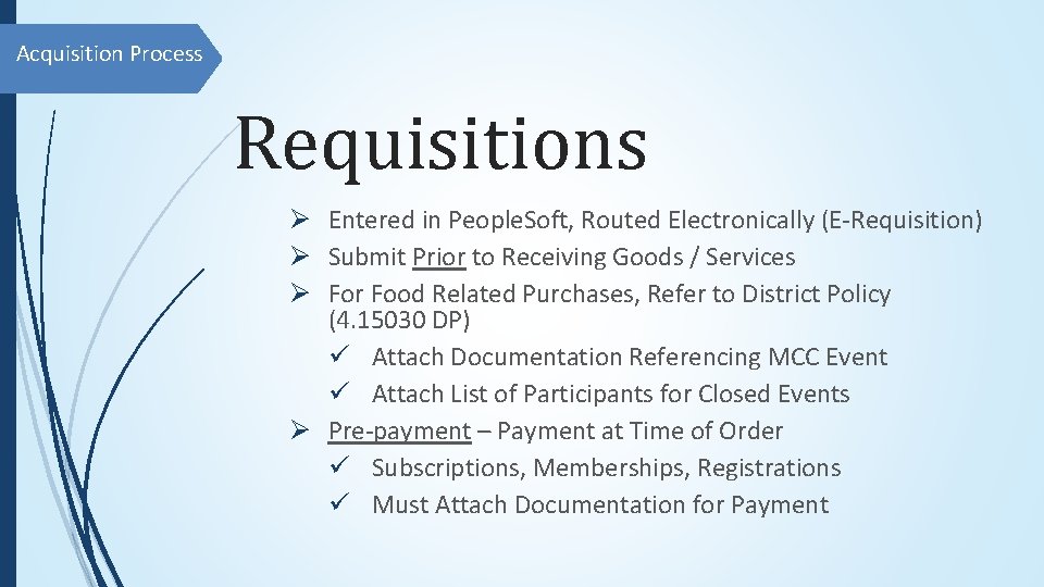 Acquisition Process Requisitions Ø Entered in People. Soft, Routed Electronically (E-Requisition) Ø Submit Prior