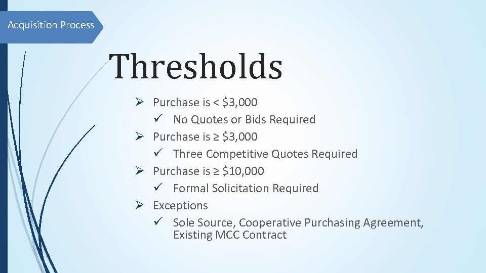 Acquisition Process Thresholds Ø Purchase is < $3, 000 ü No Quotes or Bids