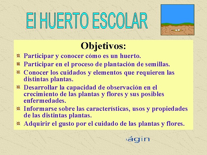 Objetivos: Participar y conocer cómo es un huerto. Participar en el proceso de plantación