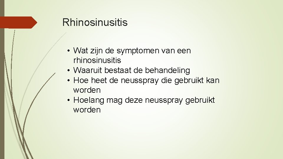 Rhinosinusitis • Wat zijn de symptomen van een rhinosinusitis • Waaruit bestaat de behandeling