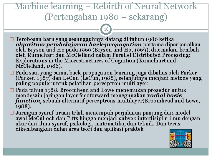 Machine learning – Rebirth of Neural Network (Pertengahan 1980 – sekarang) 18 � Terobosan